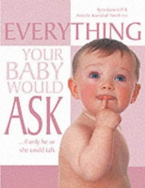 Everything Your Baby Would Ask...If Only He or She Could Talk, Paperback Book