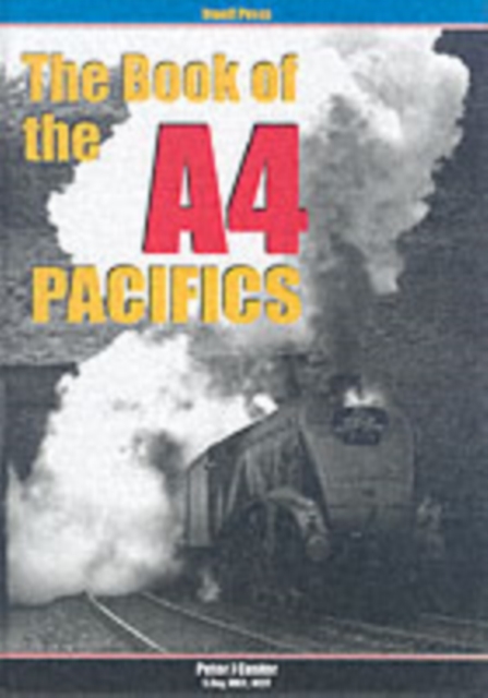 The Book of the A4 Pacifics, Hardback Book