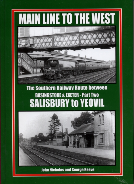 Main Line to the West : The Southern Railway Route Between Basingstoke and Exeter Southern Railway Route Between Basingstone and Exeter, Salisbury to Yeovil Pt. 2, Hardback Book