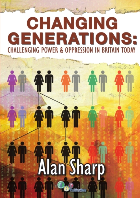 Changing Generations : Challenging Power & Oppression in Britain Today, Paperback / softback Book