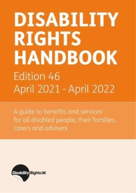 Disability Rights Handbook : Disability Rights Handbook Edition 46 April 2021 - April 2022, Paperback / softback Book