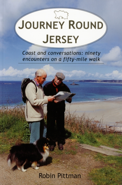 Journey Round Jersey : Coast and Conversations - Ninety Encounters on a Fifty-mile Walk, Paperback / softback Book
