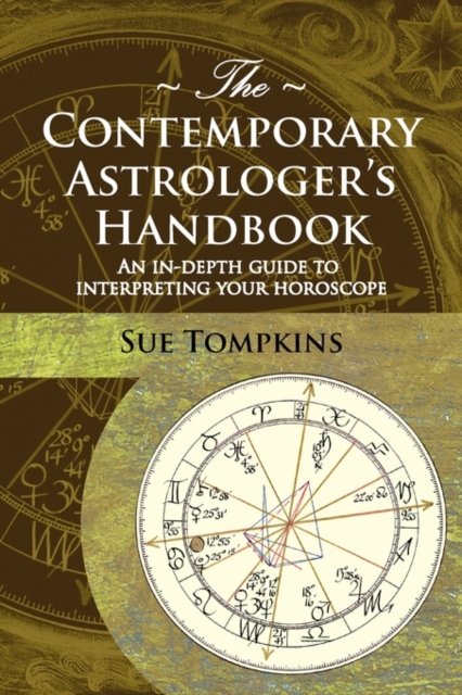 The Contemporary Astrologer's Handbook : An In-Depth Guide to Interpreting Your Horoscope, Paperback / softback Book