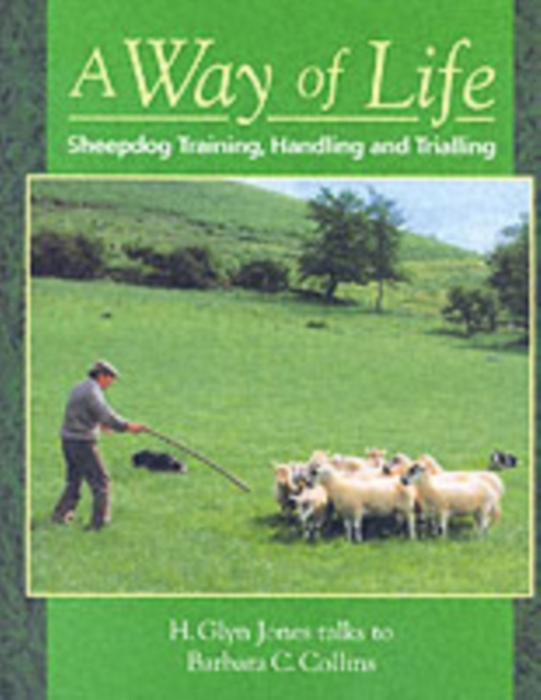 A Way of Life : Sheepdog Training, Handling and Trialling, Paperback / softback Book