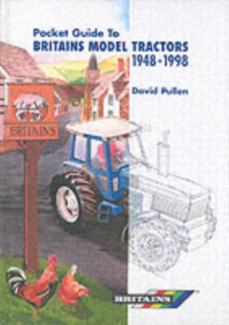The Pocket Guide to Britain's Model Tractors 1948-1998, Hardback Book