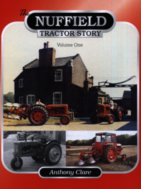 The Nuffield Tractor Story: Vol. 1, Hardback Book