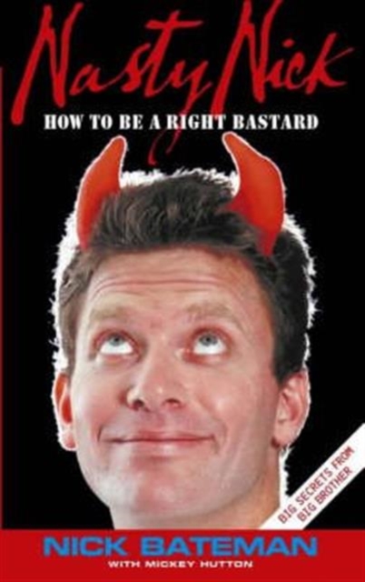 Nasty Nick : How to be a Right Bastard, Paperback / softback Book