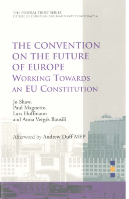 Convention on the Future of Europe : Working Towards an EU Constitution, Paperback / softback Book