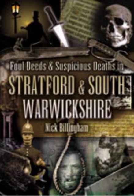 Foul Deeds and Suspicious Deaths in Stratford and South Warwickshire, Paperback / softback Book