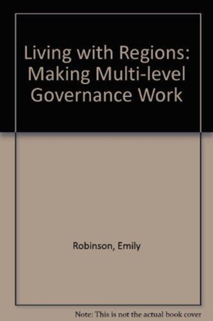 Living with Regions : Making Multi-level Governance Work, Paperback / softback Book