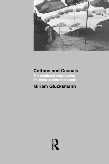 Cottons and Casuals: The Gendered Organisation of Labour in Time and Space, Paperback / softback Book