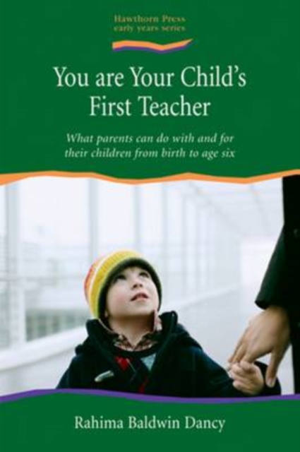 You are Your Child's First Teacher : What Parents Can do with and for Their Children from Birth to Age Six, Paperback / softback Book