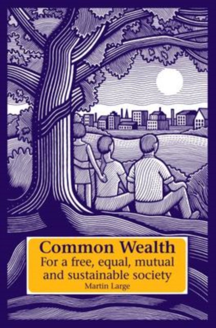 Common Wealth : For a Free, Equal, Mutual and Sustainable Society, Hardback Book