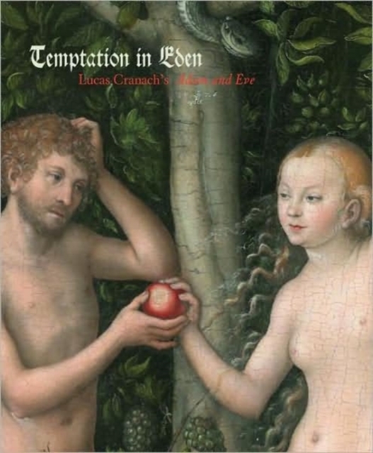 Temptation in Eden : Lucas Cranach's "Adam and Eve", Hardback Book