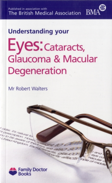 Understanding Eyes : Cataracts, Glaucoma & Macular Degeneration, Paperback Book