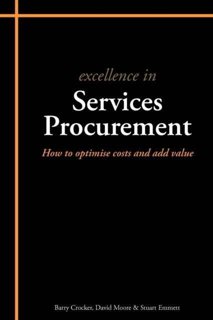 Excellence in Services Procurement : How to How to Optimise Costs and Add Value, Paperback / softback Book