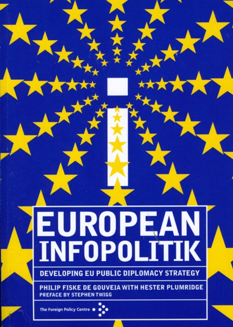 European Infopolitik : Developing EU Public Diplomacy Strategy, Paperback Book