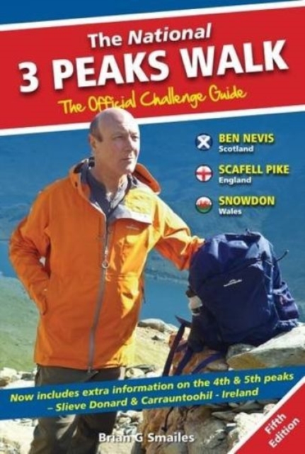 The National 3 Peaks Walk - The Official Challenge Guide : With Extra Information on the 4th & 5th Peaks, Slieve Donard & Carrantoohil - Ireland, Paperback / softback Book