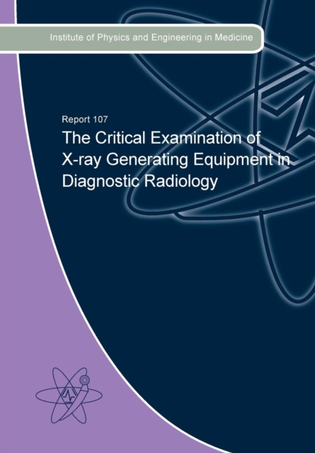 The Critical Examination of X-Ray Generating Equipment in Diagnostic Radiology, Paperback / softback Book