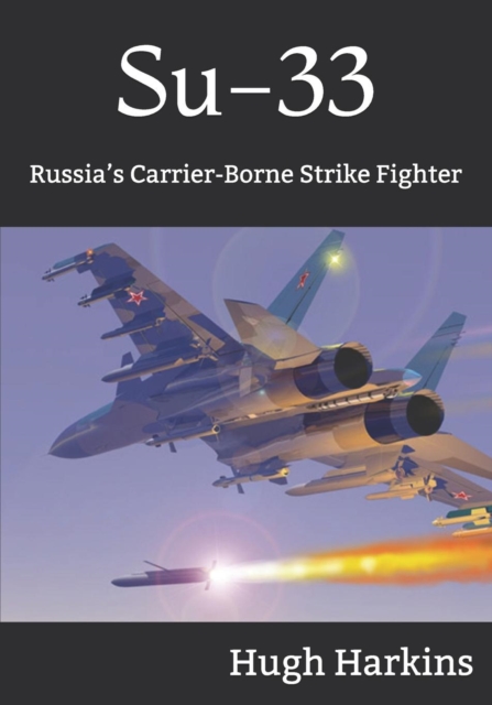 Su-33 : Russia's Carrier-Borne Strike Fighter, Paperback / softback Book