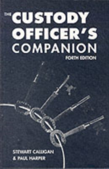 The Custody Officer's Companion : Police Law for Custody Officers, Paperback / softback Book