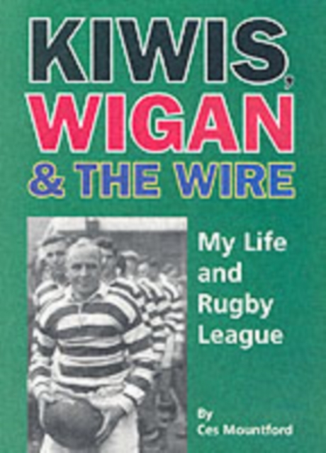 Kiwis, Wigan and the Wire : My Life and Rugby League, Paperback / softback Book