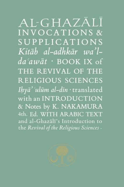 Al-Ghazali on Invocations and Supplications : Book IX of the Revival of the Religious Sciences, Hardback Book