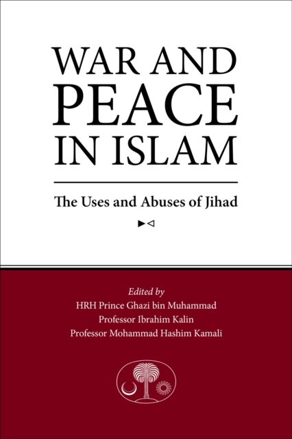 War and Peace in Islam : The Uses and Abuses of Jihad, Paperback / softback Book
