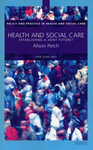 Health and Social Care : Establishing a Joint Future?, Paperback Book