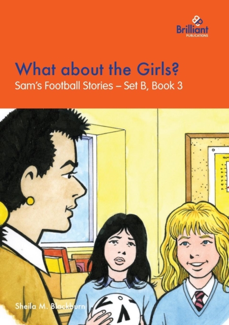What about the Girls? : Sam's Football Stories - Set B, Book 3, Paperback / softback Book