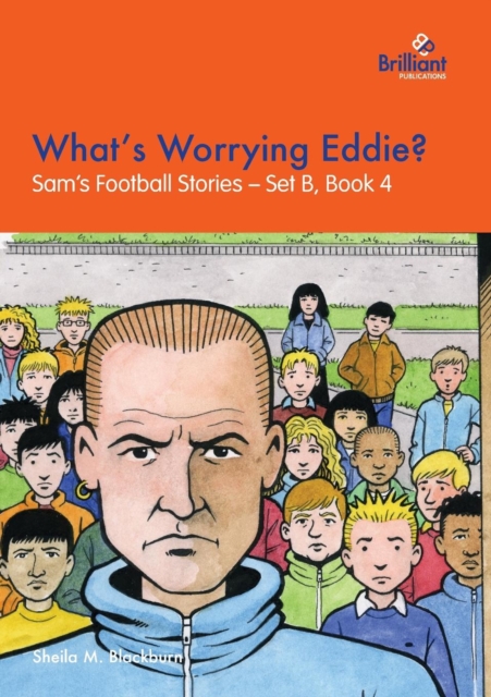 What's Worrying Eddie? : Sam's Football Stories - Set B, Book 4, Paperback / softback Book
