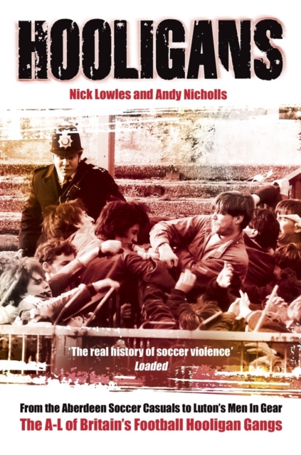 Hooligans : Hooligans Vol.1 A-L of British Football Gangs v. 1, Paperback Book