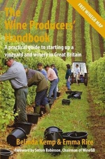 The Wine Producers' Handbook : A practical guide to setting up a vineyard and winery in Great Britain, Paperback / softback Book