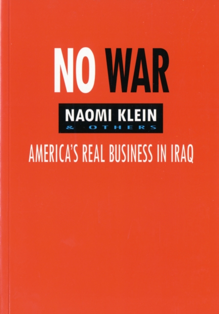 No War : America's Real Business in Iraq, Paperback / softback Book