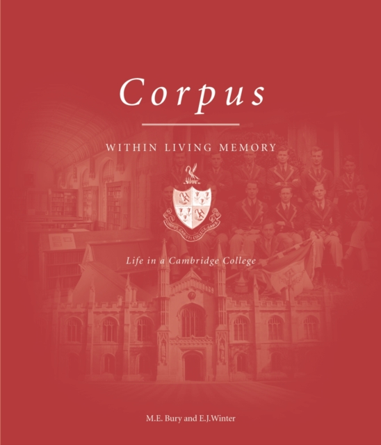 Corpus Within Living Memory - Life in a Cambridge College, Hardback Book