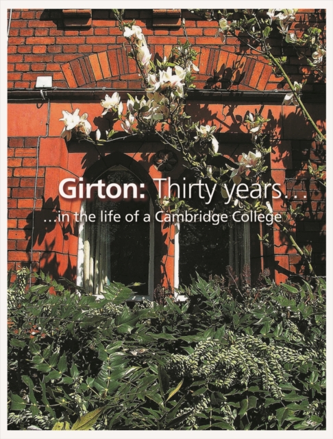 Girton - Thirty Years in the Life of a Cambridge College, Hardback Book