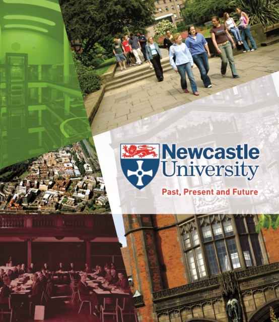 Newcastle University - Past, Present and Future, Hardback Book