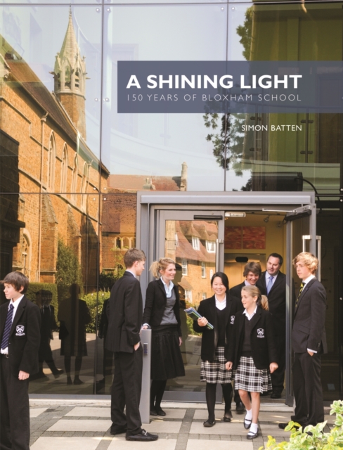 A Shining Light: 150 Years of Bloxham School, Hardback Book