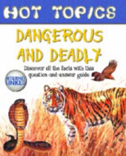 HOT TOPICS DANGEROUS & DEADLY, Hardback Book