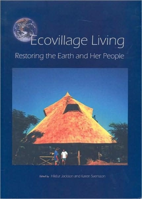 Ecovillage Living : Restoring the Earth and Her People, Paperback / softback Book
