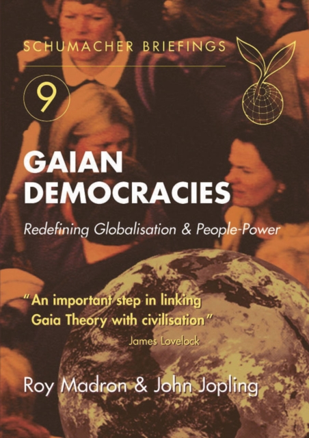 Gaian Democracies : Redefining Globalisation & People-Power, Paperback / softback Book