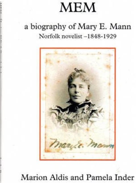 MEM : A Biography of Mary E. Mann, Novelist 1848-1929, Paperback / softback Book