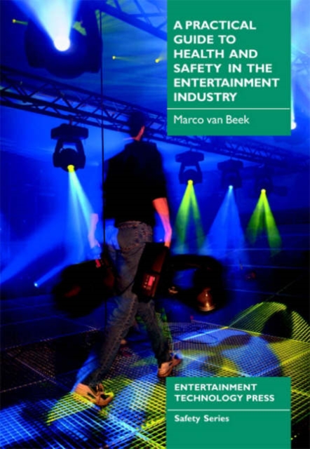 A Practical Guide to Health and Safety in the Entertainment Industry, Paperback / softback Book