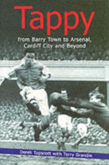 Tappy : From Barry Town to Arsenal, Cardiff City and Beyond, Paperback / softback Book