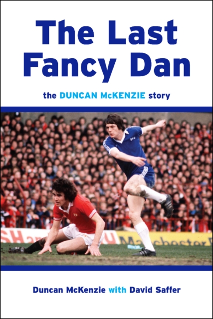 The Last Fancy Dan : The Duncan McKenzie Story, Hardback Book