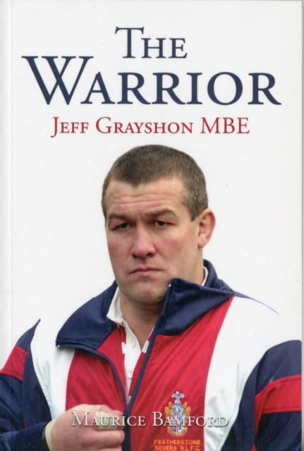The Warrior : Jeff Grayshon MBE, Paperback / softback Book