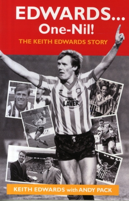 Edwards ... One-Nil! : The Keith Edwards Story, Paperback / softback Book