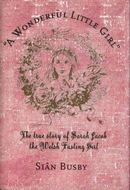 Wonderful Little Girl : Sarah Jacob, Hardback Book