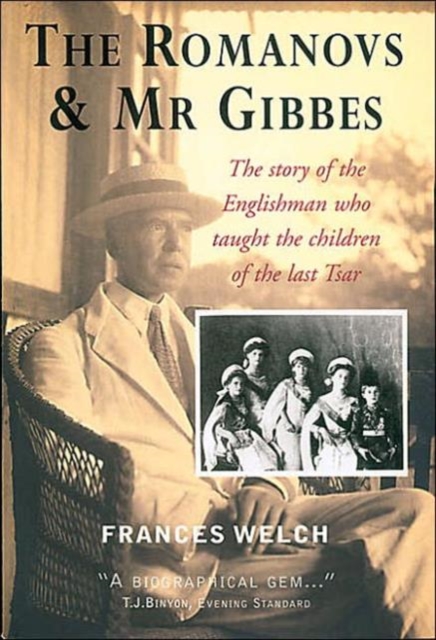 The Romanovs and Mr Gibbes : The Story of the Englishman Who Taught the Children of the Last Tsar, Paperback / softback Book