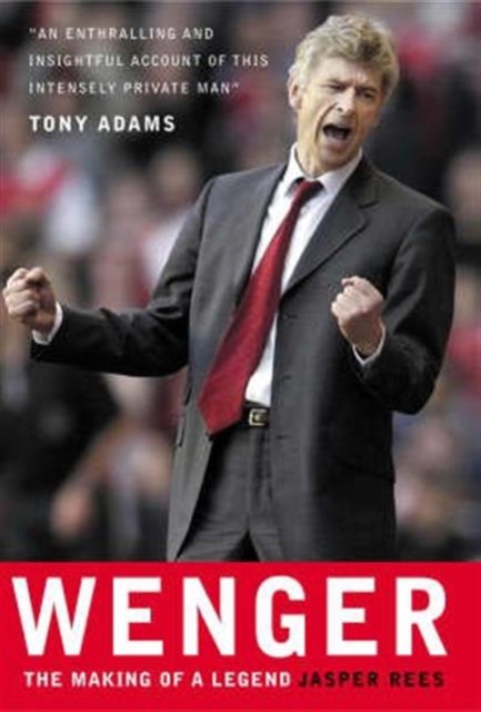 Wenger : the Making of a Legend, Hardback Book